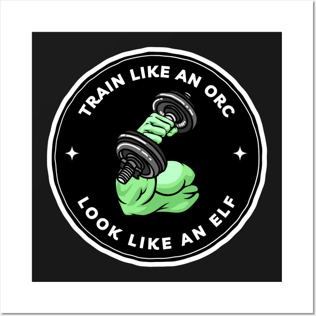 Train Like an Orc - Look Like an Elf - Black - Fantasy Funny Fitness Wall Art by Fenay-Designs